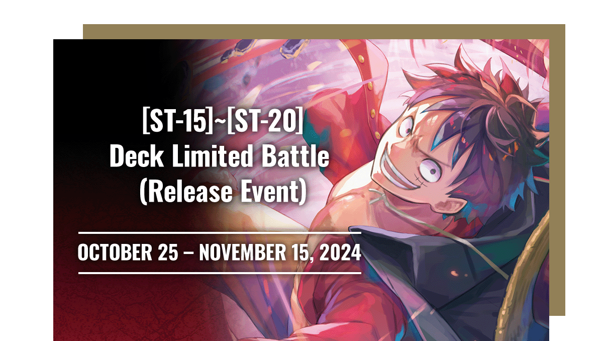 One Piece [ST-15]~[ST-20] Deck Limited Battle (Release Event) Ticket October 27, 10:15 AM